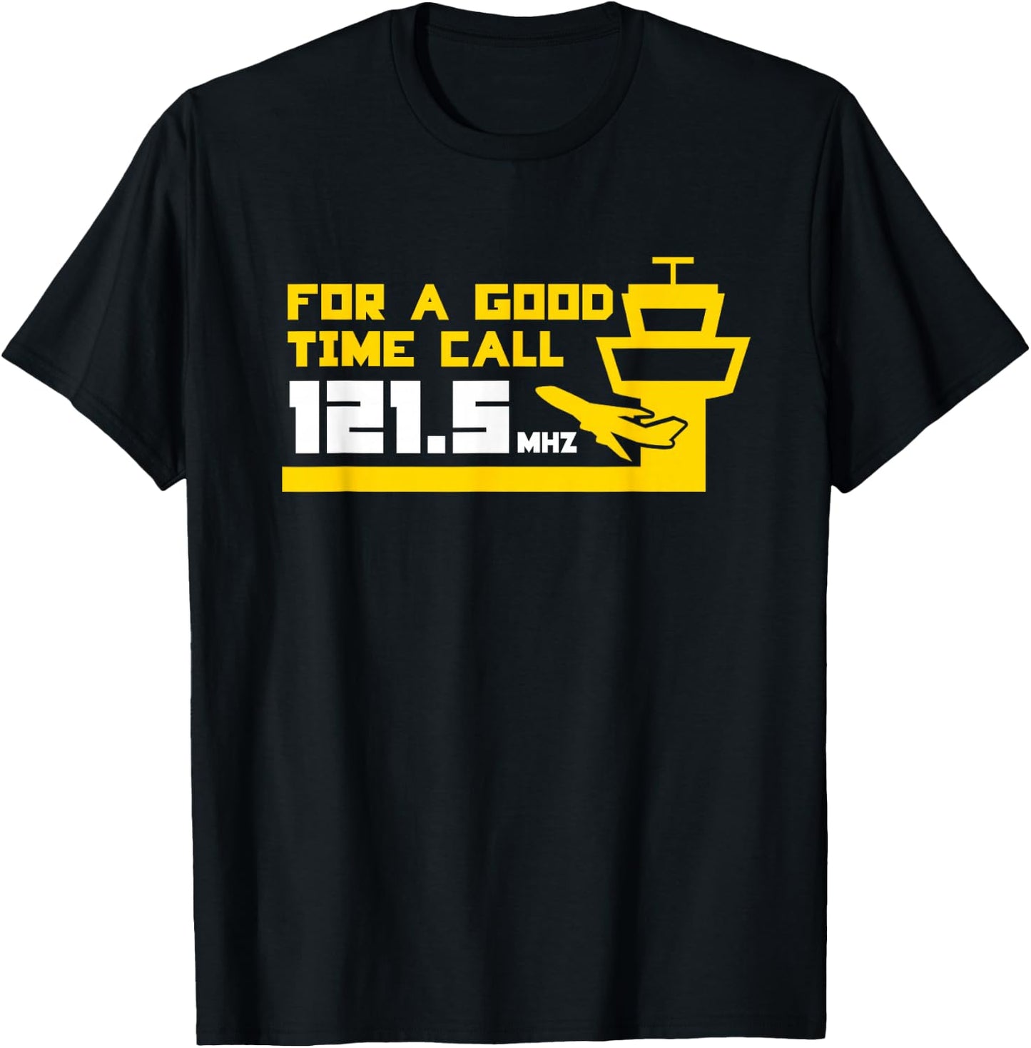 For a Good Time Call 121.5 Funny Air Traffic Control T-Shirt - T-Shirt | Black