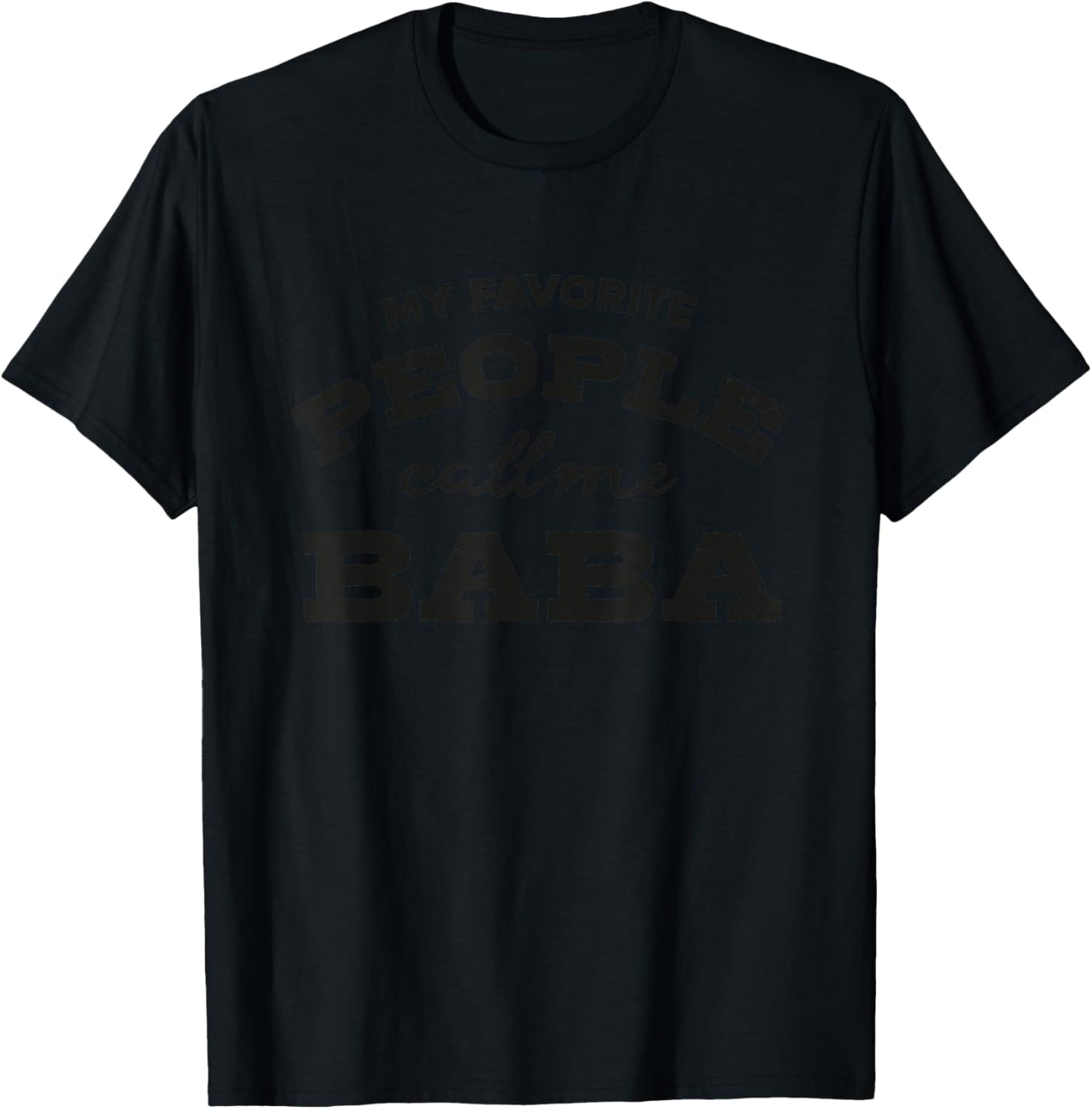 My favorite people call me Baba funny and cute Dad T-Shirt - T-Shirt | Black