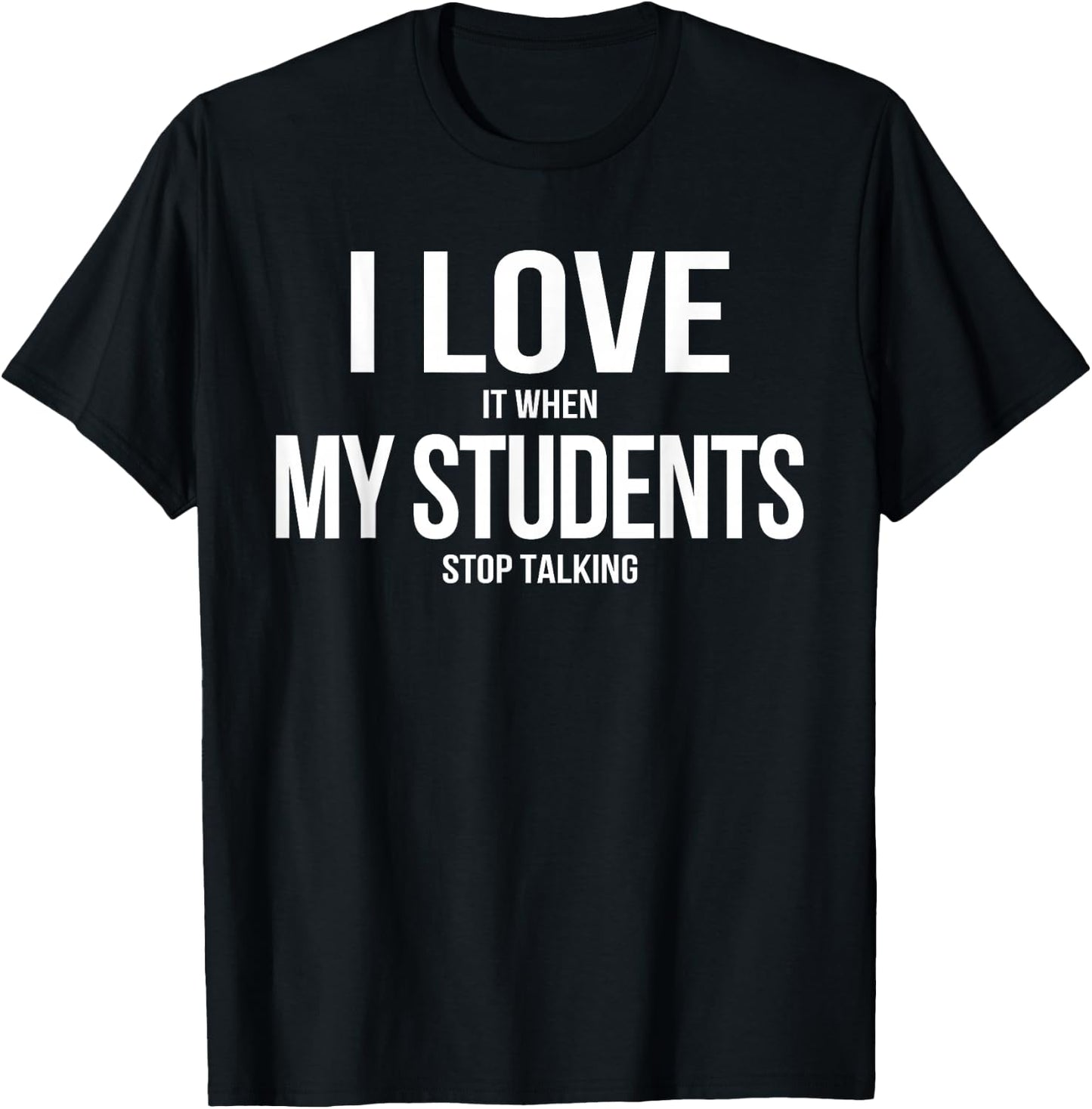 I Love It When My Students Stop Talking Retro Teacher T-Shirt - T-Shirt | Black
