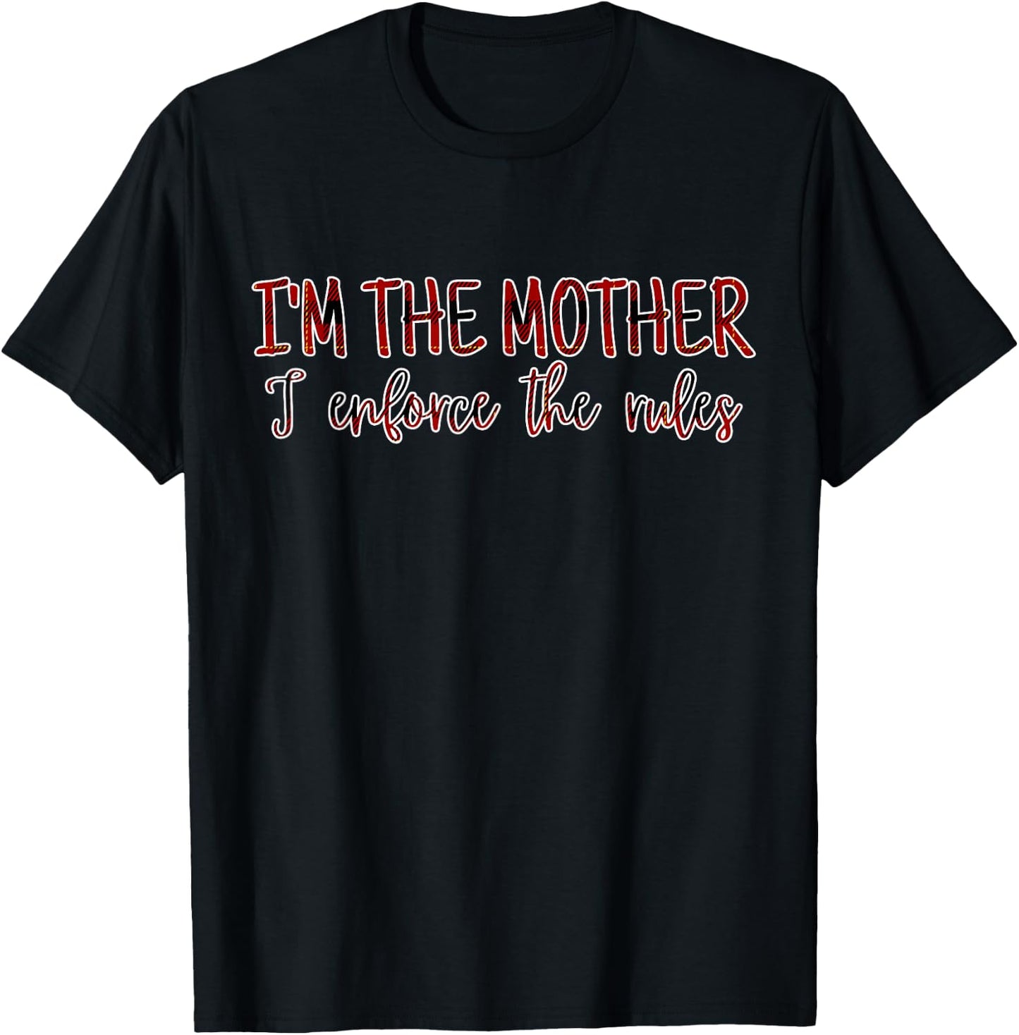 I'm The Mother I Enforce The Rules Family Rules T-Shirt - T-Shirt | Black