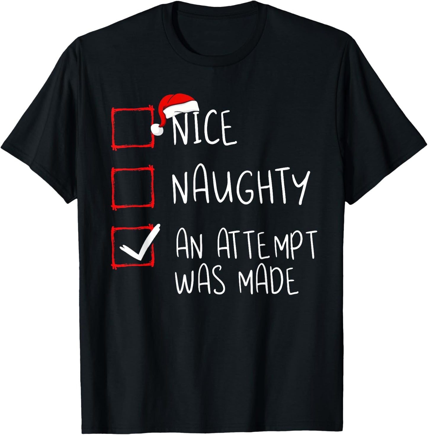 Nice Naughty an Attempt was Made Christmas List Santa Claus T-Shirt - T-Shirt | Black