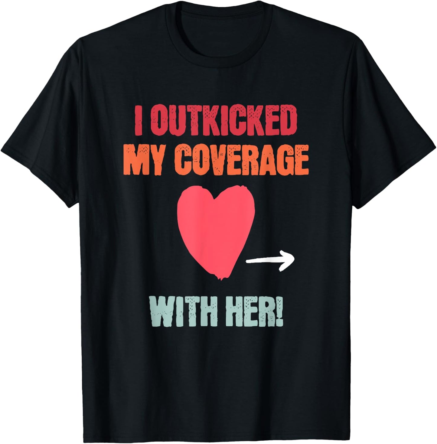 I Outkicked My Coverage With Her Fun Couples Football Saying T-Shirt - T-Shirt | Black