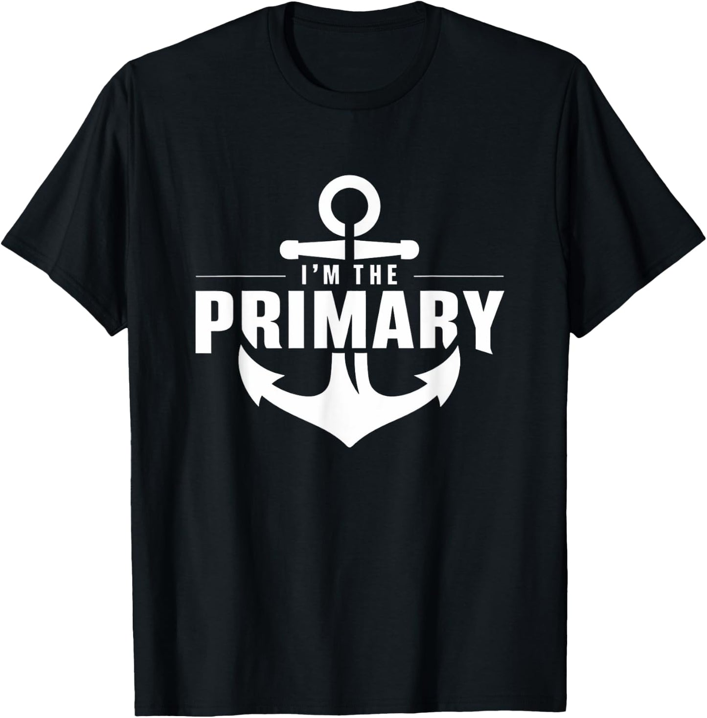 I'm the primary - Yacht deck crew primary charter guest T-Shirt - T-Shirt | Black