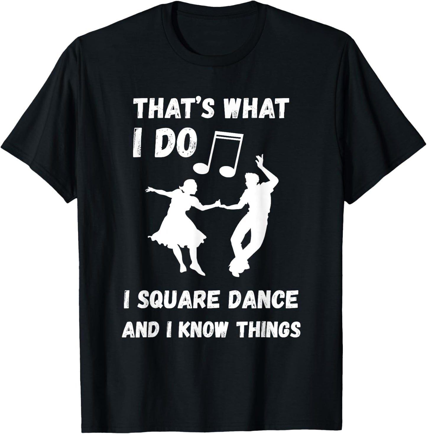 Square Dance Square Dancer That's What I Do Square Dancing T-Shirt - T-Shirt | Black