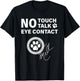No Touch Talk Eye Contact Signature , Small, Black T-Shirt - T-Shirt | Black