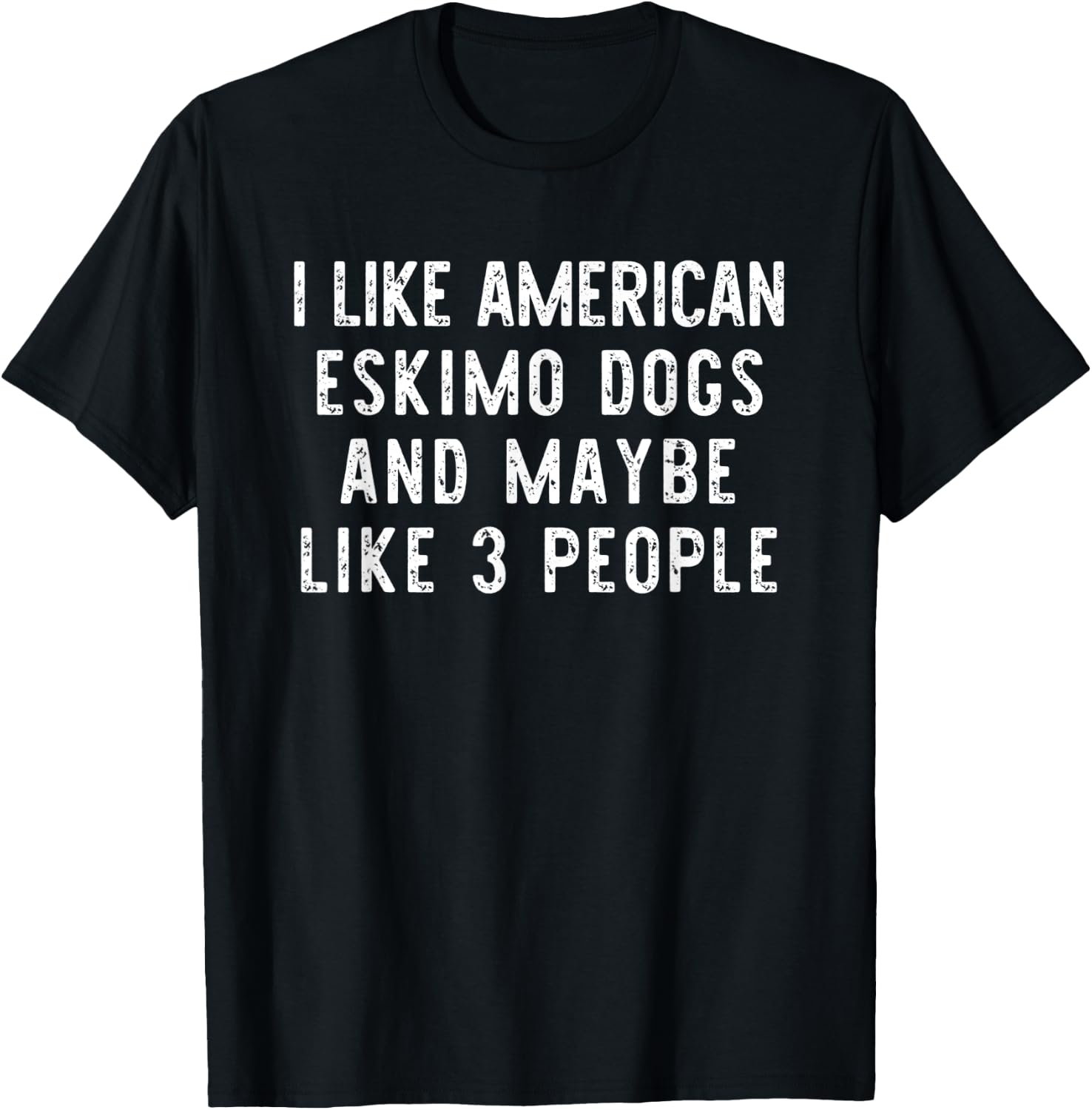 I Like American Eskimo Dogs Funny Dog Lover Gift Christmas Women Kids T-Shirt - T-Shirt | Black