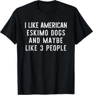I Like American Eskimo Dogs Funny Dog Lover Gift Christmas Women Kids T-Shirt - T-Shirt | Black