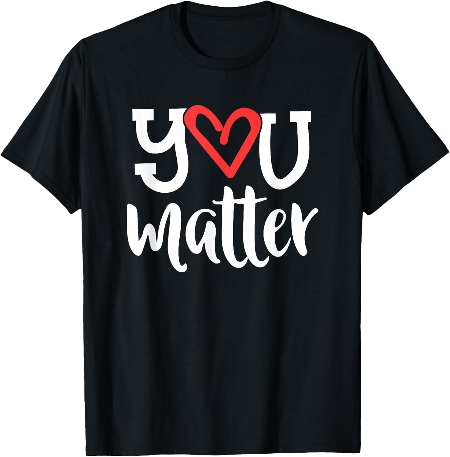 You Matter Teacher Heart Kindness Gift Counselor School T-Shirt - T-Shirt | Black