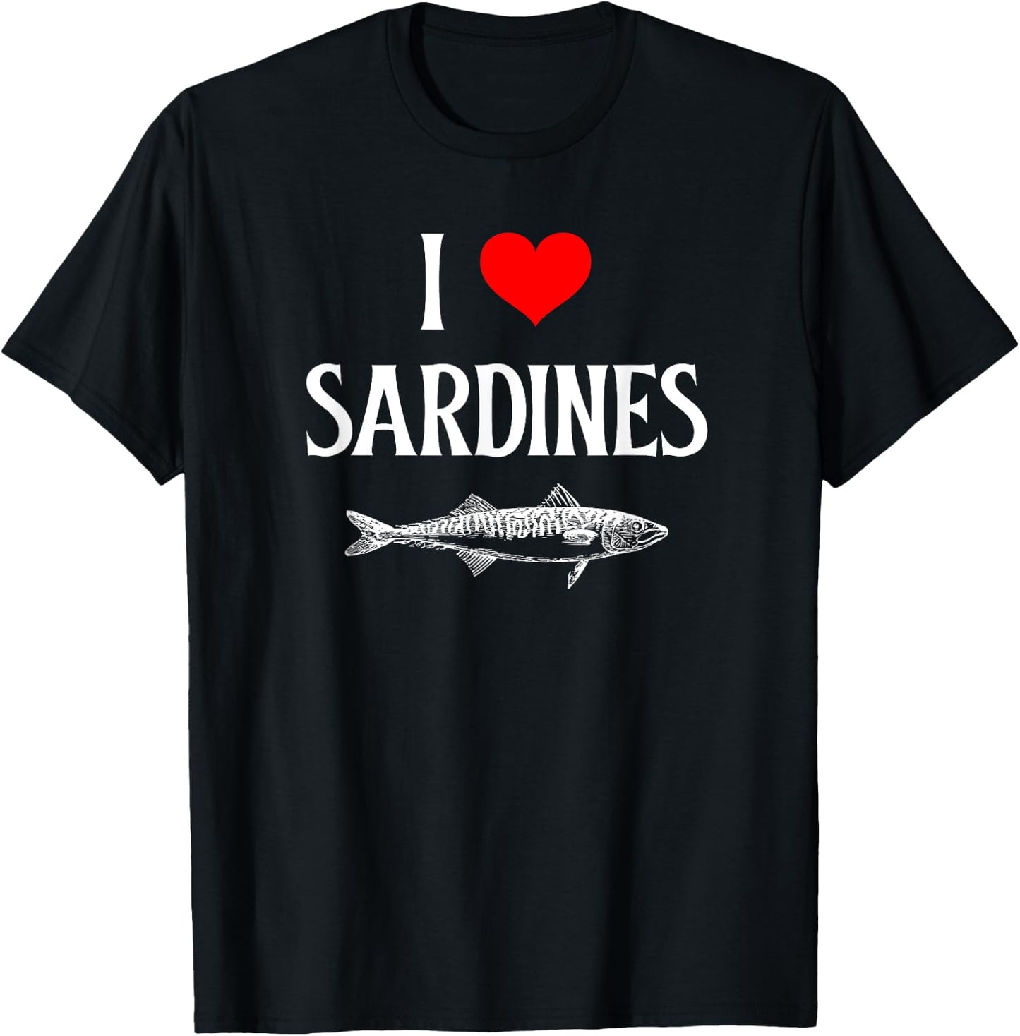 I Love Sardines I Heart Sardines Anchovy Lover Sardine T-Shirt - T-Shirt | Black