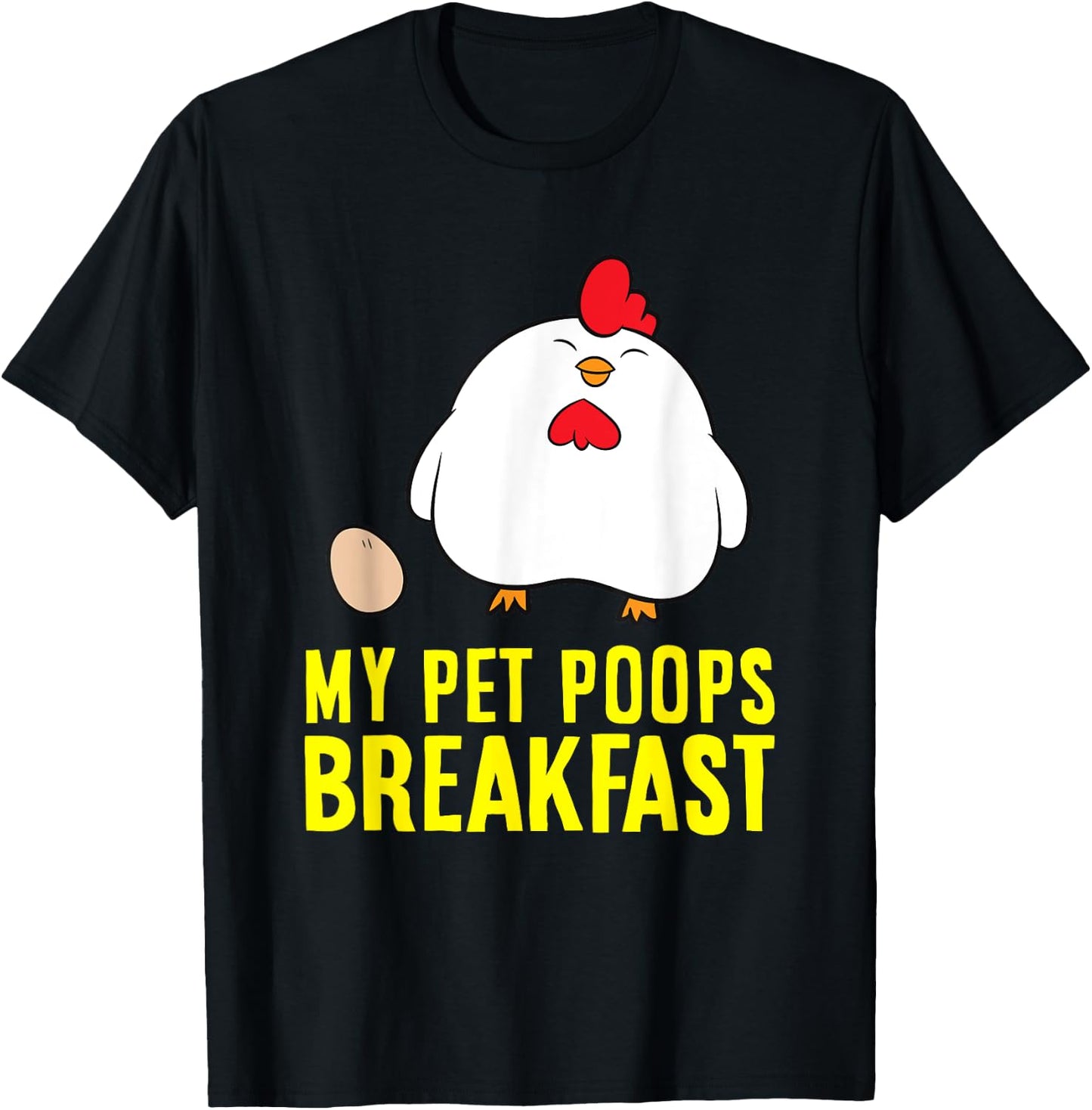 My Pet Poops Breakfast Love Chickens T-Shirt - T-Shirt | Black