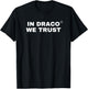 In Draco We Trust | Bold Statement T-Shirt - T-Shirt | Black