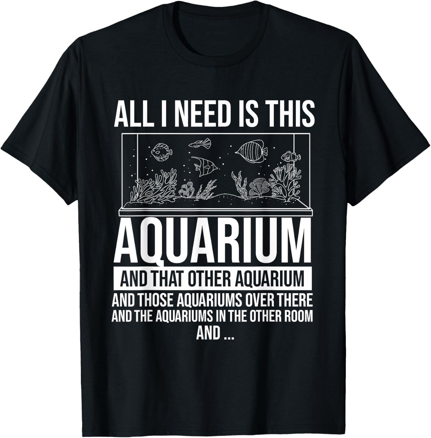 All I Need Is This Aquarium - Fishkeeper Fishkeeping T-Shirt - T-Shirt | Black