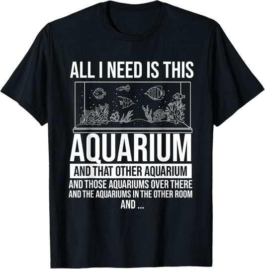 All I Need Is This Aquarium - Fishkeeper Fishkeeping T-Shirt - T-Shirt | Black