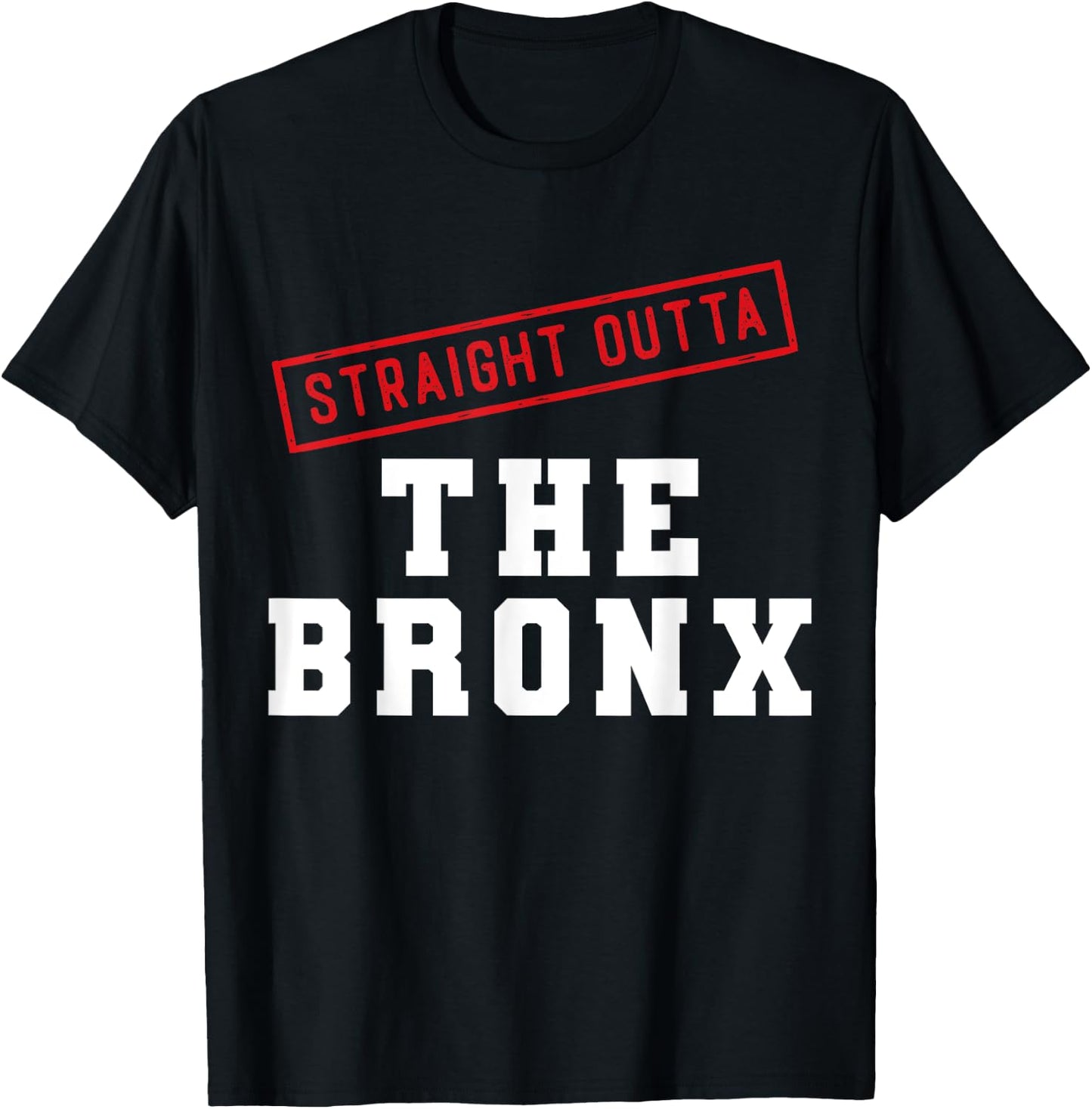 Straight Outta The Bronx New York NY Neighborhood Hometown T-Shirt - T-Shirt | Black