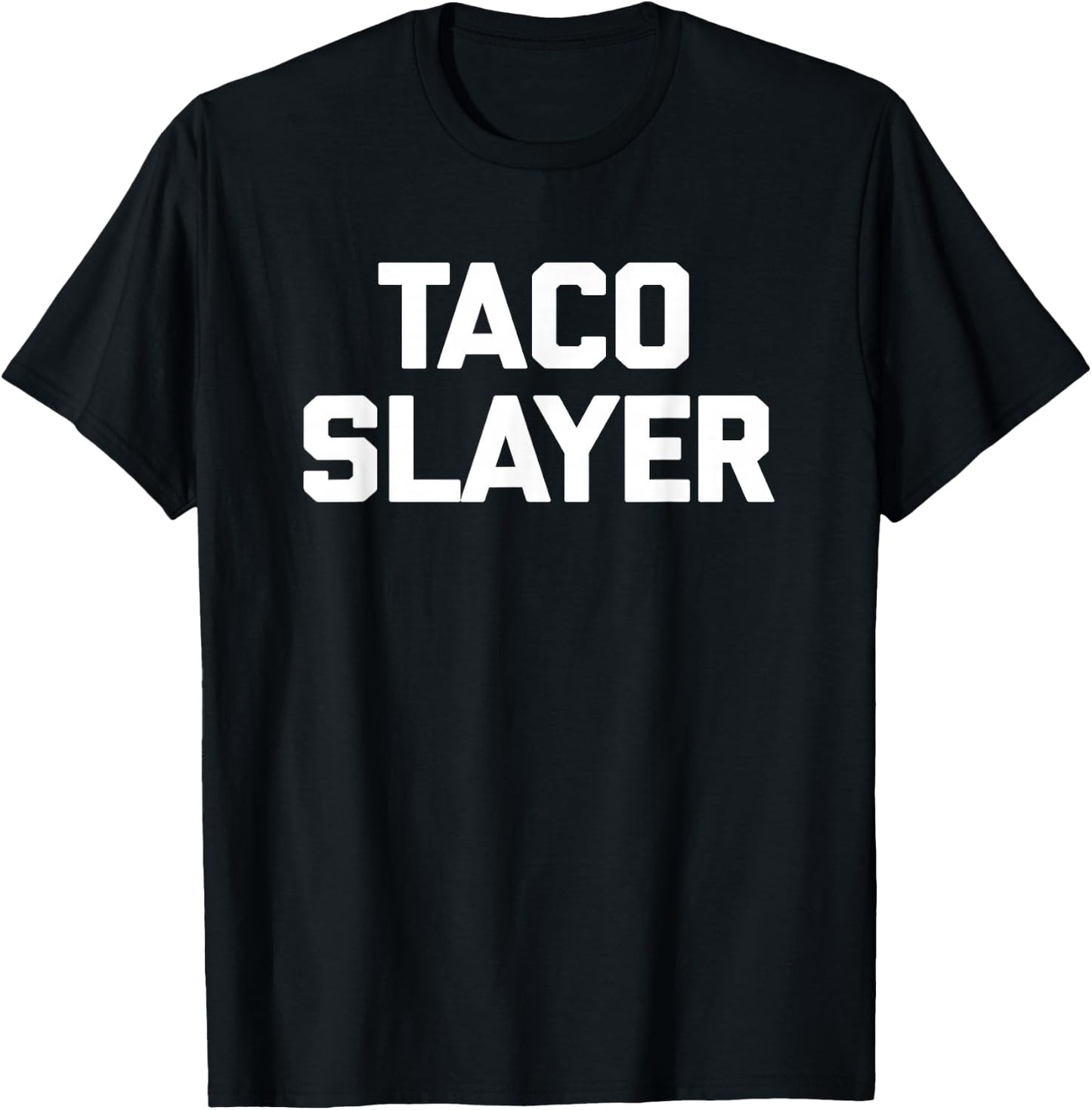 Taco Slayer funny saying sarcastic tacos food taco T-Shirt - T-Shirt | Black