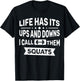 Life Has Its Ups And Downs I Call Them Squats Funny Gym T-Shirt - T-Shirt | Black