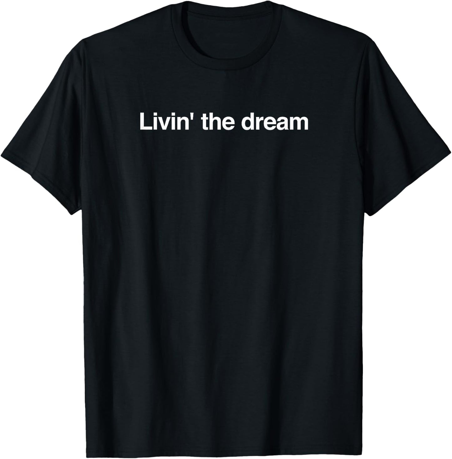 Livin' the dream T-Shirt - T-Shirt | Black