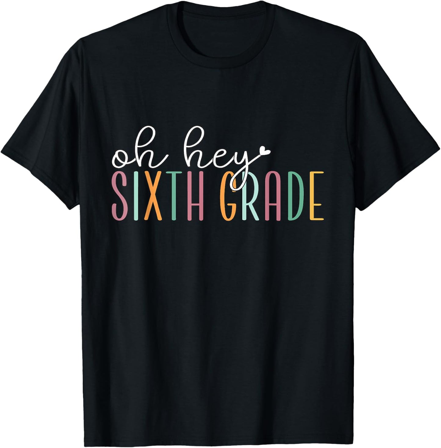 Oh Hey Sixth Grade, Cute 6th Grade Team Students Teachers T-Shirt - T-Shirt | Black