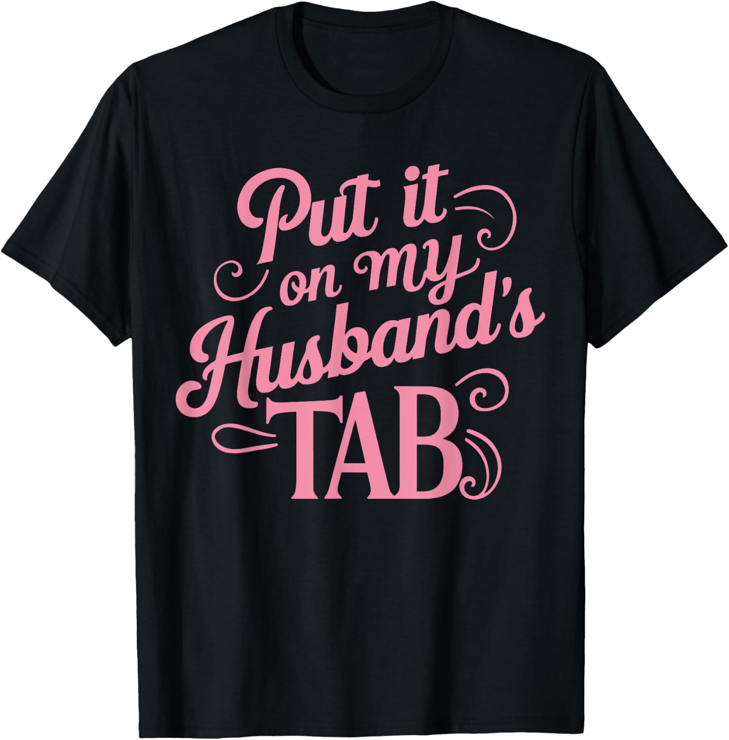 Put It On My Husband's Tab , Small, Black T-Shirt - T-Shirt | Black