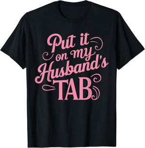 Put It On My Husband's Tab , Small, Black T-Shirt - T-Shirt | Black