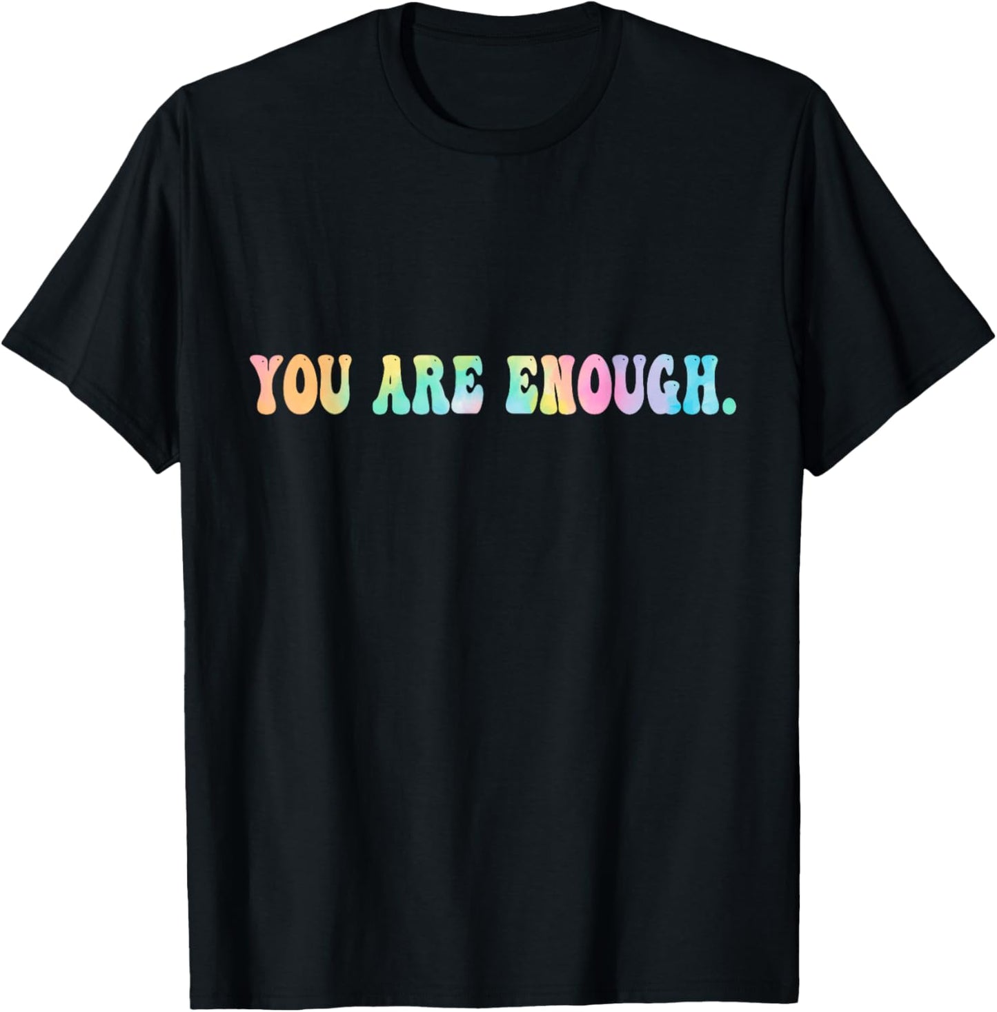 Dear Person Behind Me You Are Enough T-Shirt - T-Shirt | Black