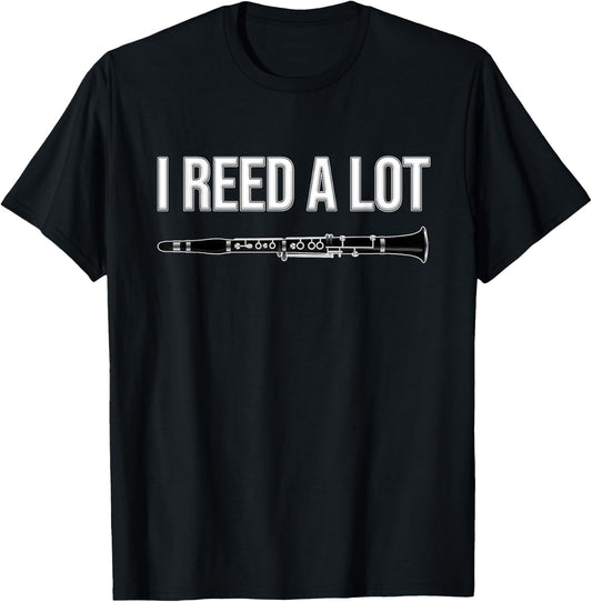 Clarinet - I reed a lot - band idea, Funny Clarinet T-Shirt - T-Shirt | Black