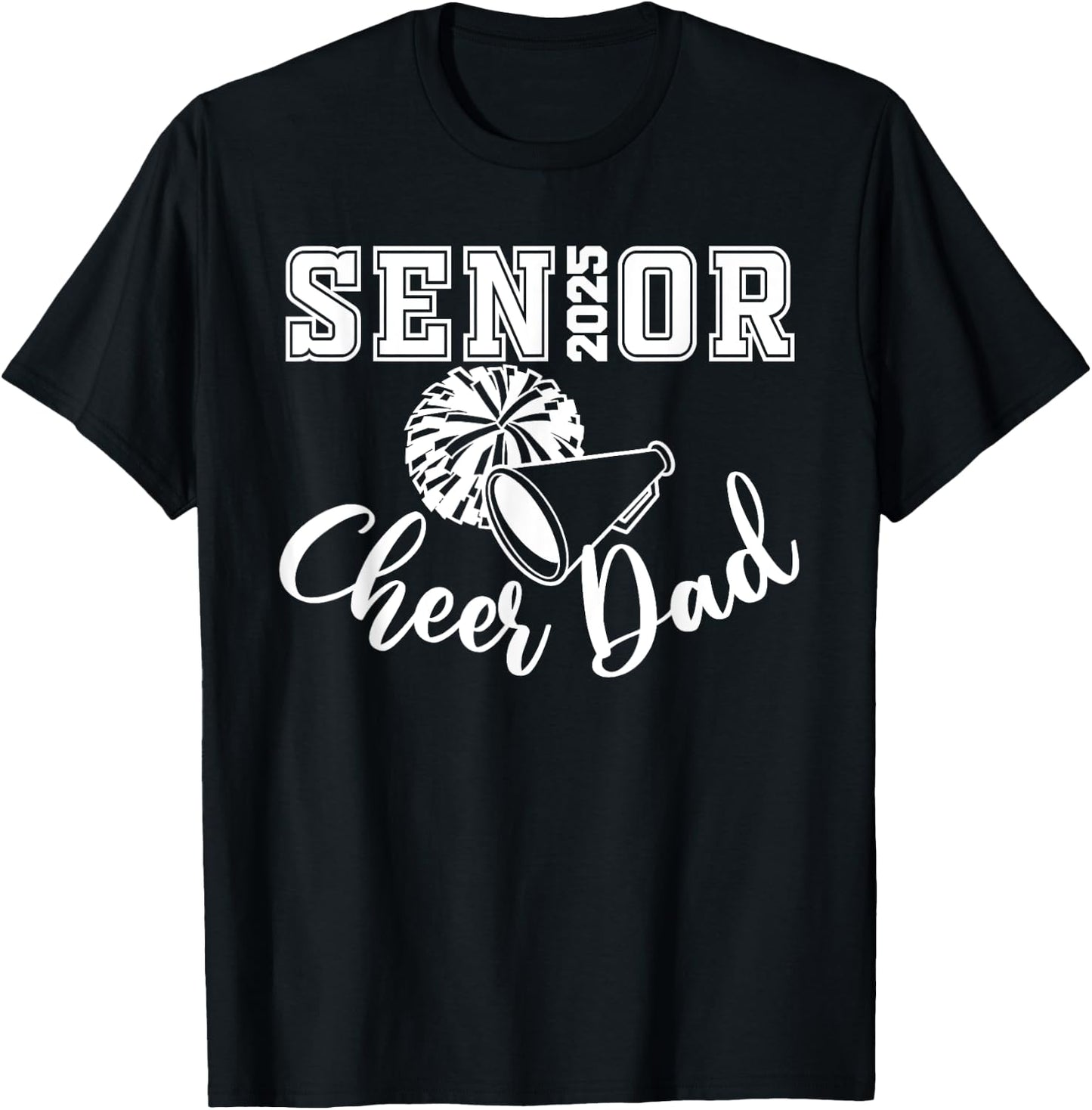 Senior 2025 Cheer Dad Cheerleader Class Of 2025 Graduation T-Shirt - T-Shirt | Black