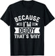 Because I'm Deddy That's Why Dad Grandpa Father's Day T-Shirt - T-Shirt | Black
