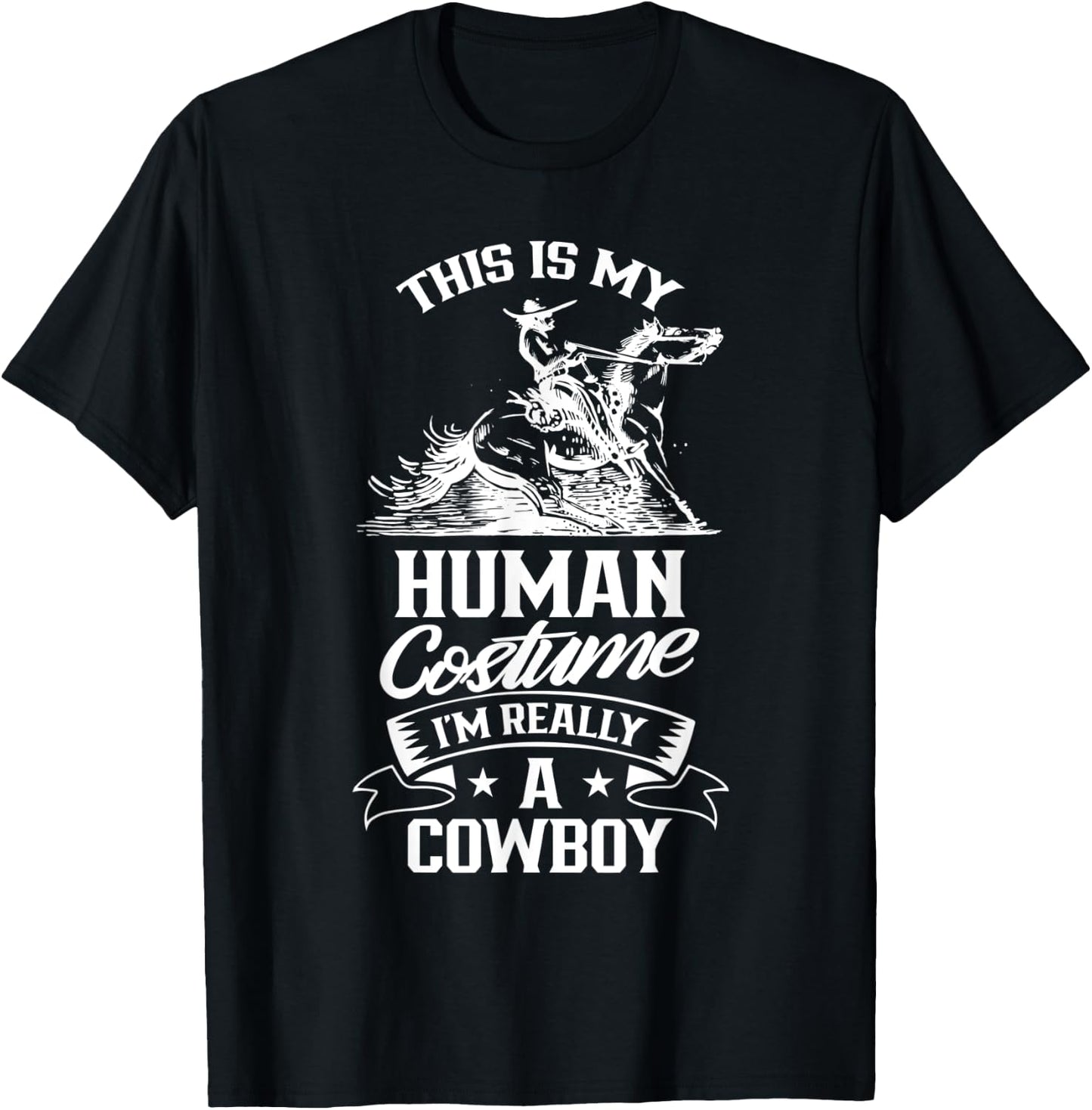 This Is My Human Costume I'm Really A Cowboy Cute Cowboys T-Shirt - T-Shirt | Black