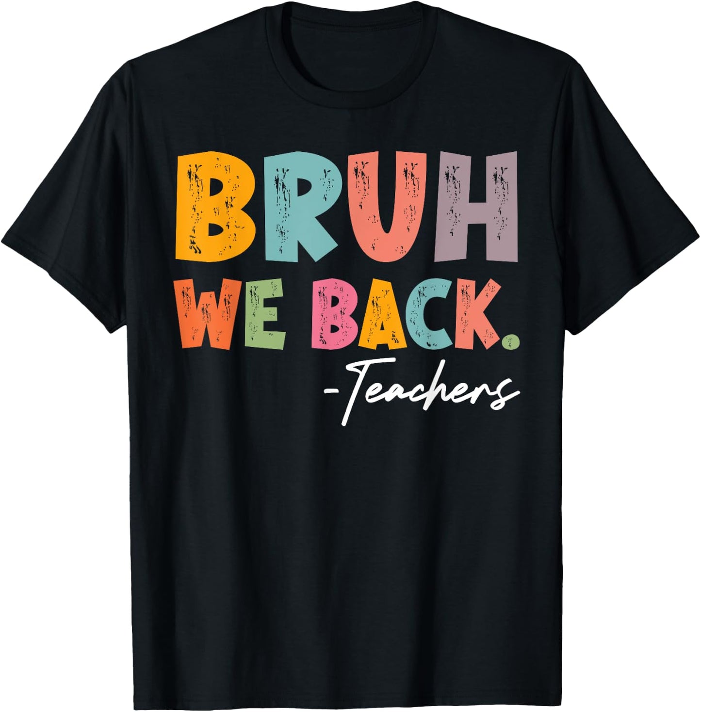 Bruh We Back Teachers First Day Of School Back To School T-Shirt - T-Shirt | Black