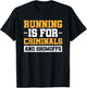 Running Is For Criminals And Showoffs T-Shirt - T-Shirt | Black