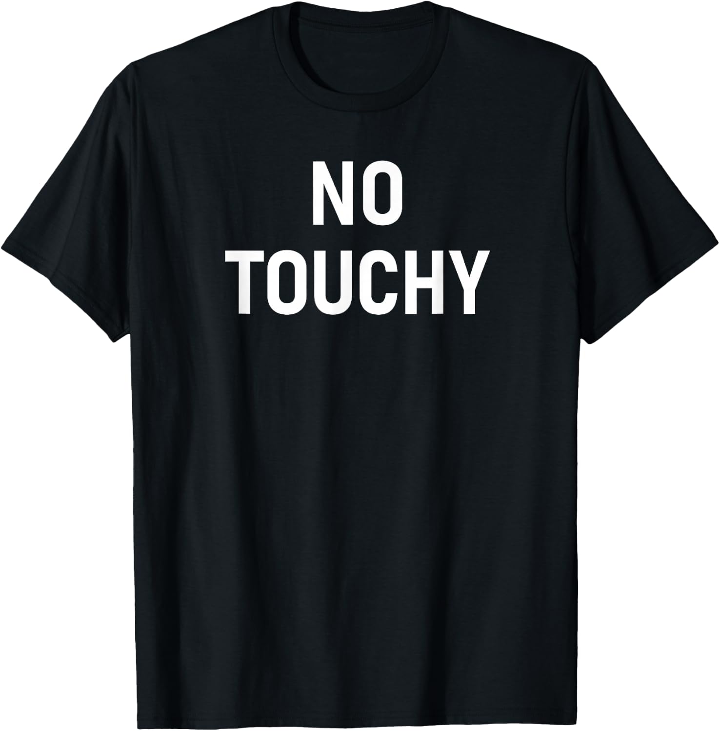 No Touchy, Funny, Joke, Sarcastic, Family T-Shirt - T-Shirt | Black