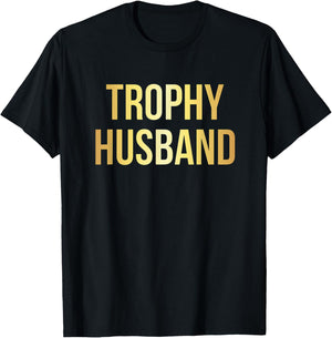 Trophy Husband | Funny Gifts For Dads T-Shirt - T-Shirt | Black