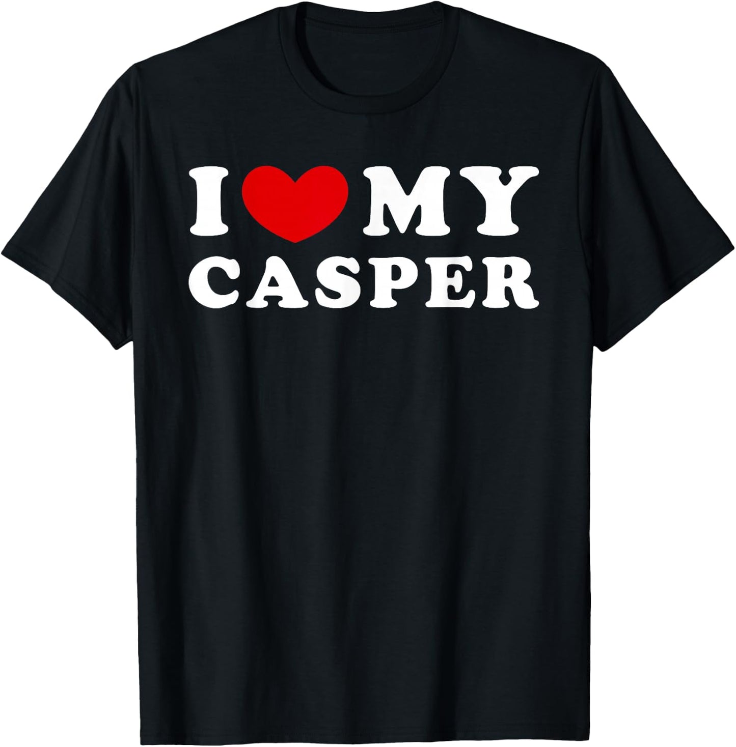 I Love My Casper, I Love My Casper T-Shirt - T-Shirt | Black