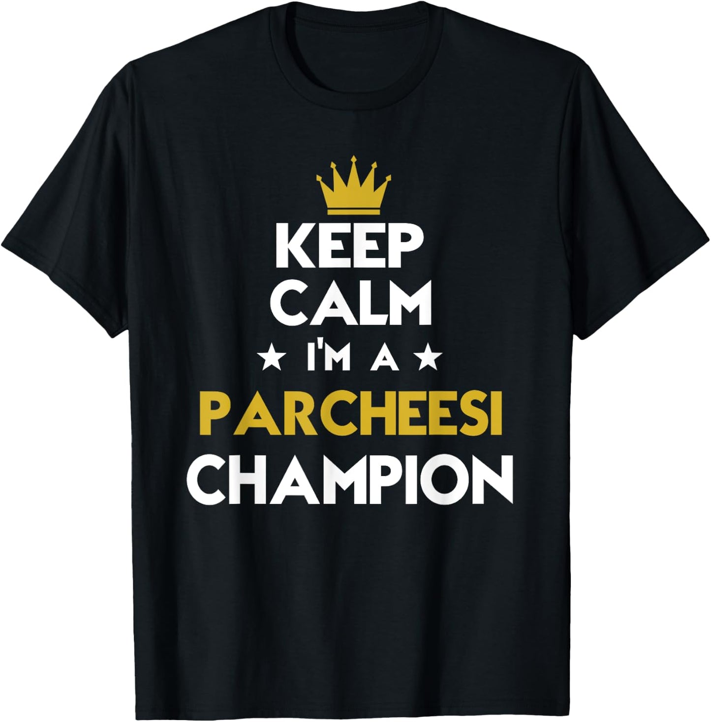 Keep Calm I'm A Parcheesi Champion Funny Sport Hobby Legend T-Shirt - T-Shirt | Black