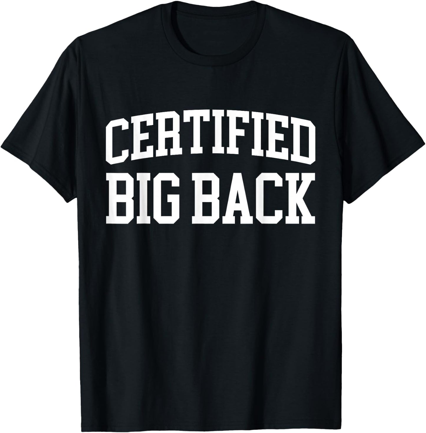 Certified Big Back - Funny Certified Big Back T-Shirt - T-Shirt | Black