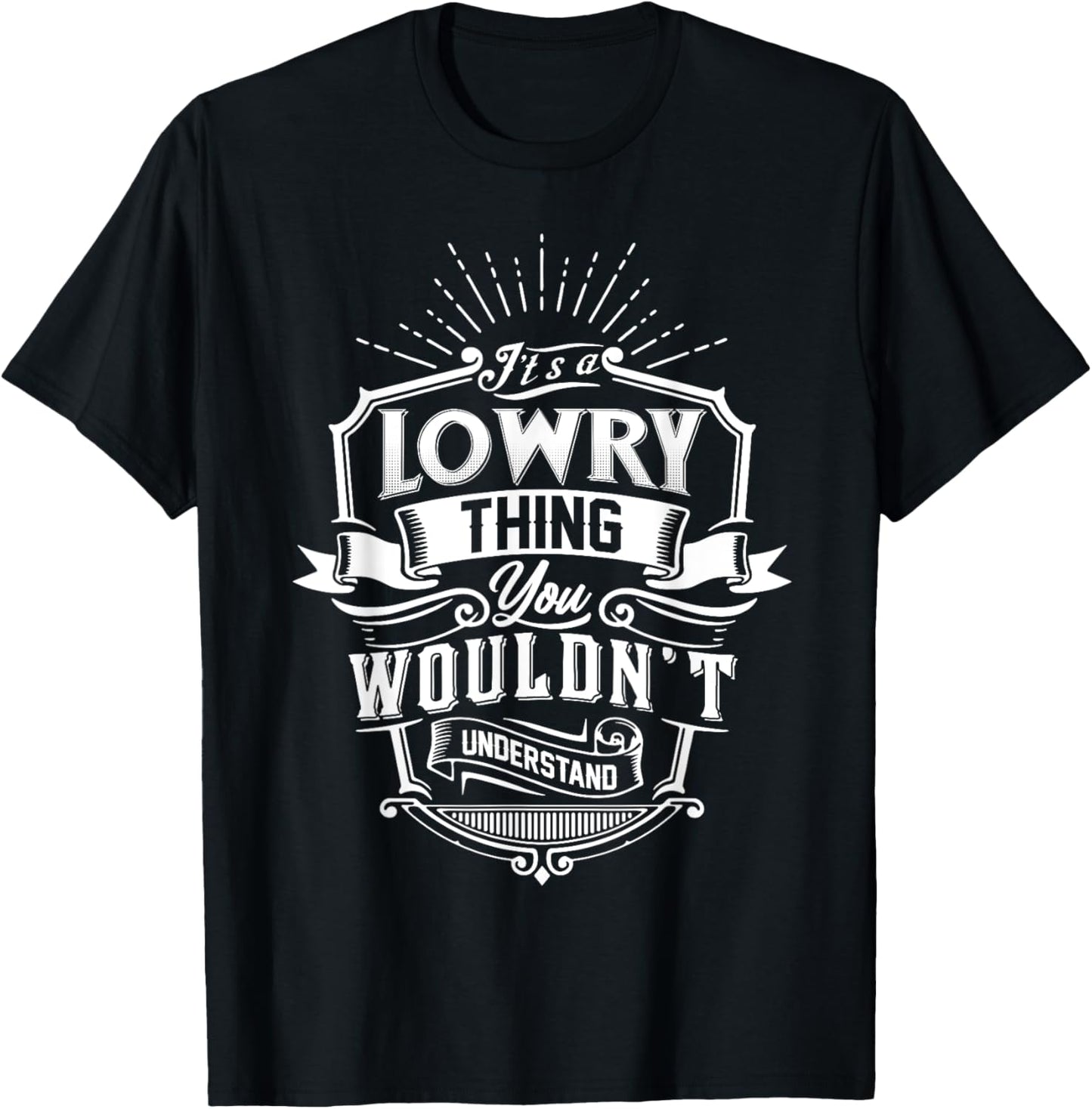 It's A LOWRY Thing You Wouldn't Understand Name Vintage T-Shirt - T-Shirt | Black