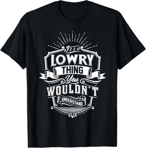 It's A LOWRY Thing You Wouldn't Understand Name Vintage T-Shirt - T-Shirt | Black