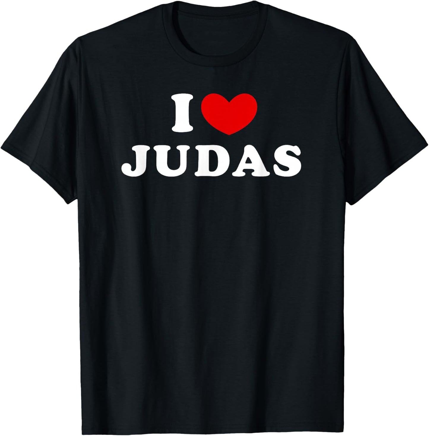 I Love Judas, I Love Judas T-Shirt - T-Shirt | Black