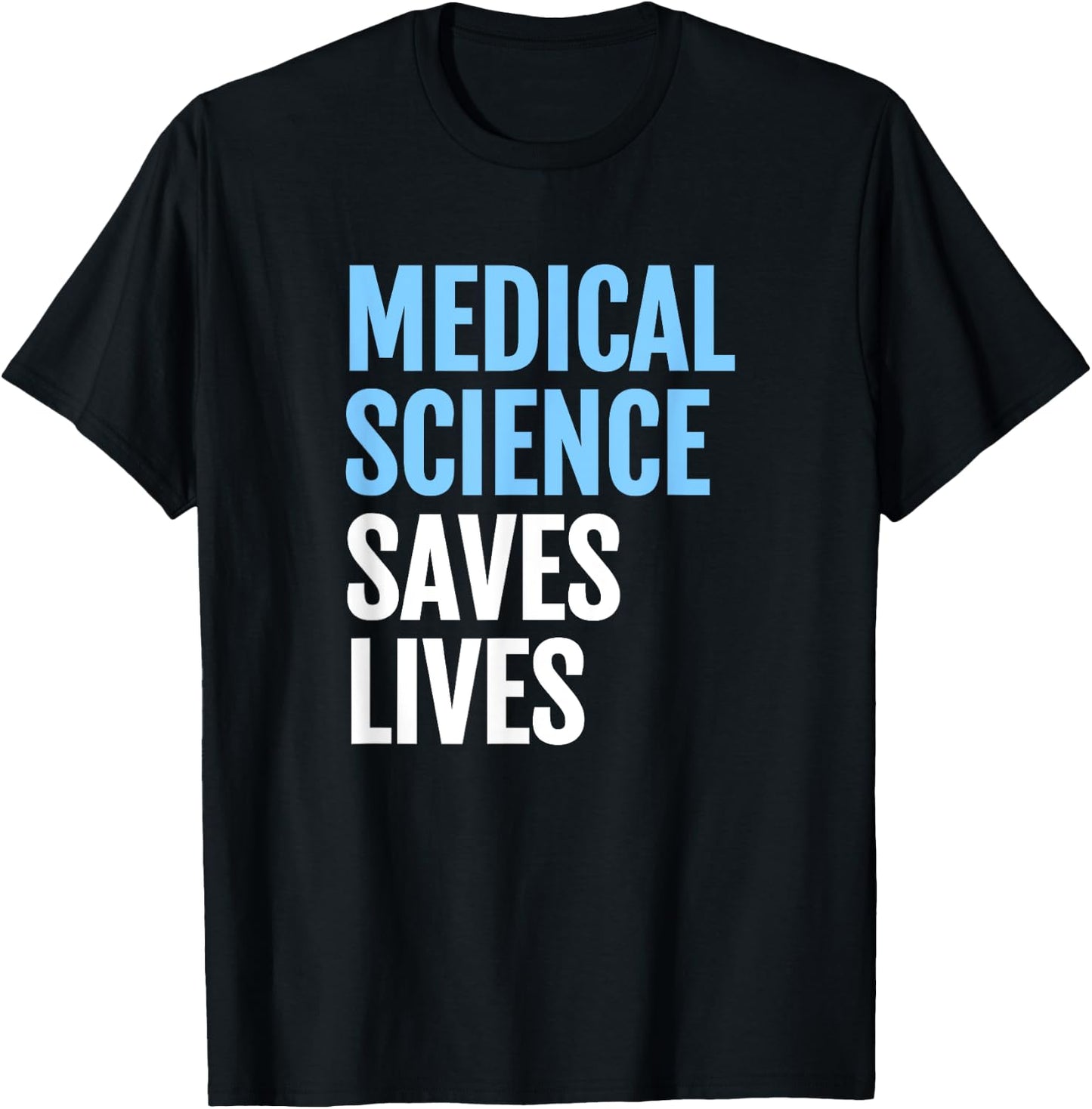 Medical Science Saves Lives; Rally for Scientific Research T-Shirt - T-Shirt | Black