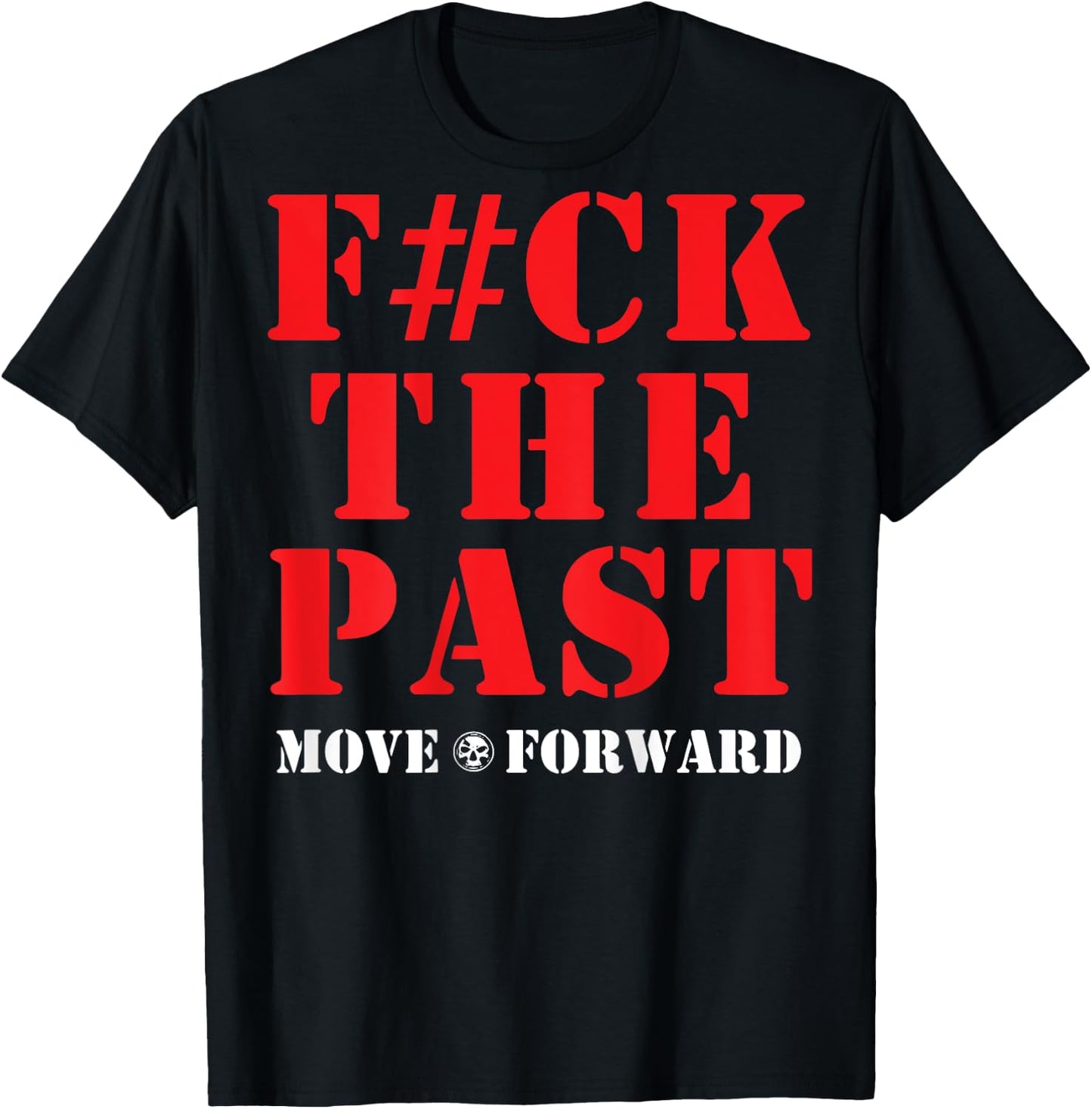 Fuck The Past Move Forward T-Shirt - T-Shirt | Black