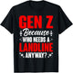 Who Needs A Landline Humor Generation Z Funny Gen Z T-Shirt - T-Shirt | Black