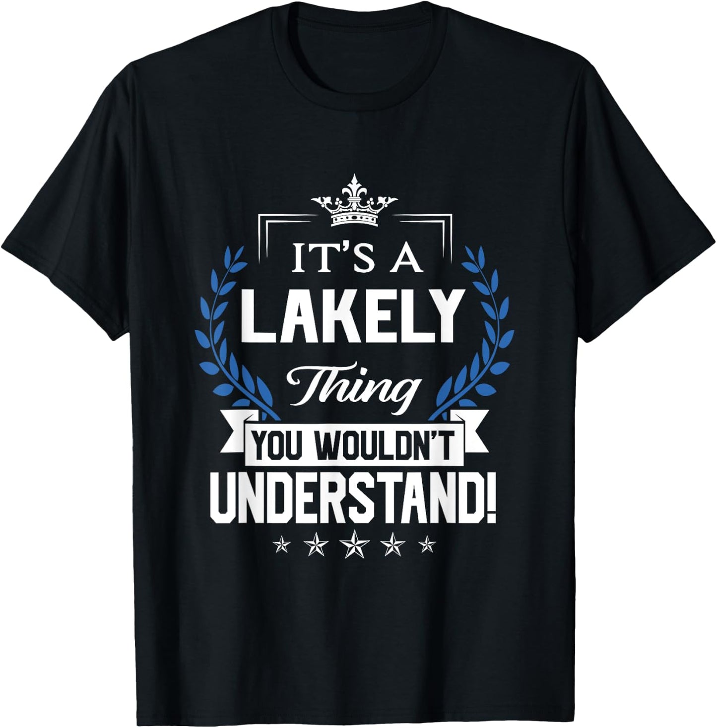 Lakely Name - Lakely Thing Name You Wouldn't Understand T-Shirt - T-Shirt | Black