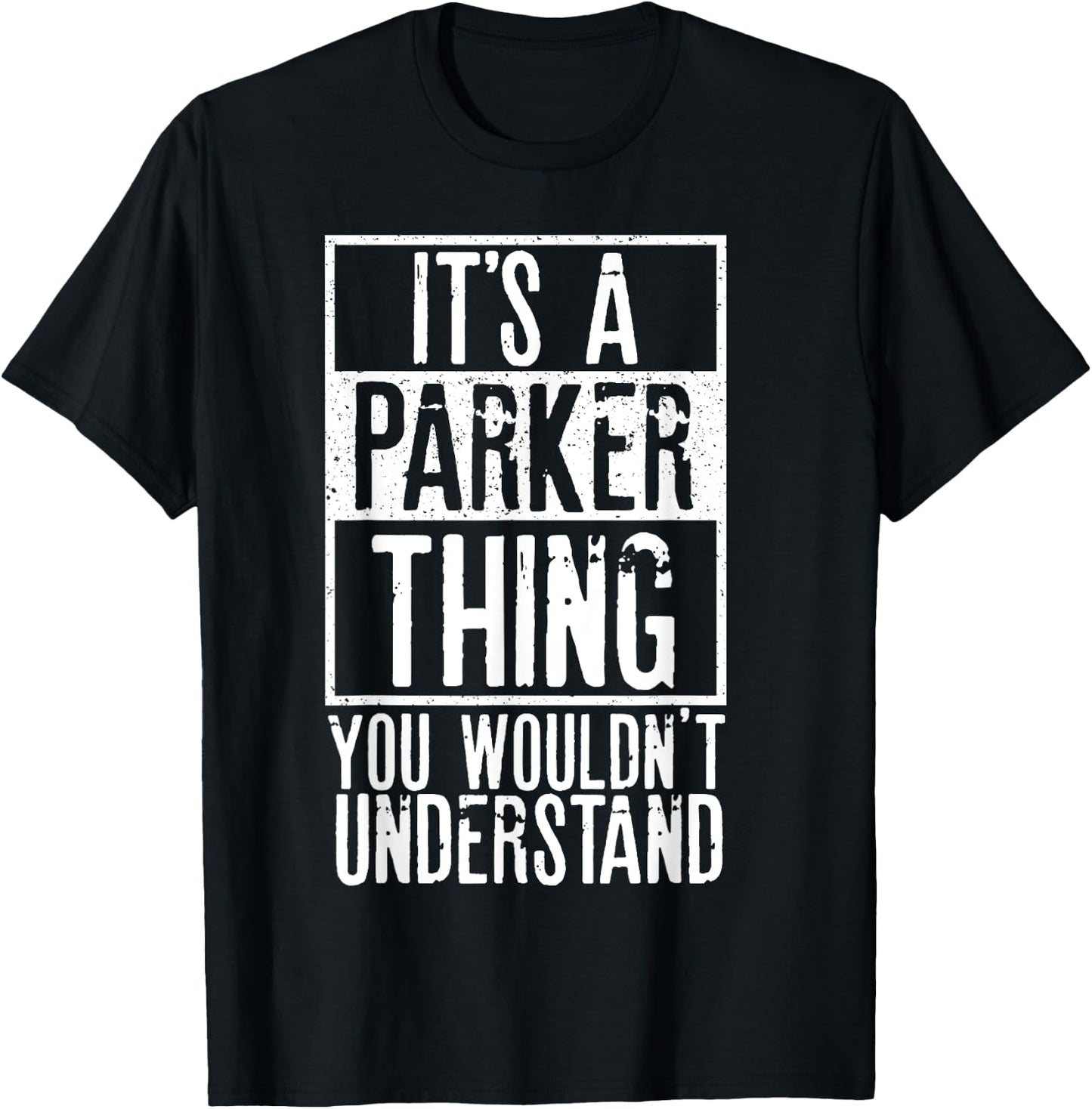 Its A Parker Thing You Wouldnt Understand T-Shirt - T-Shirt | Black