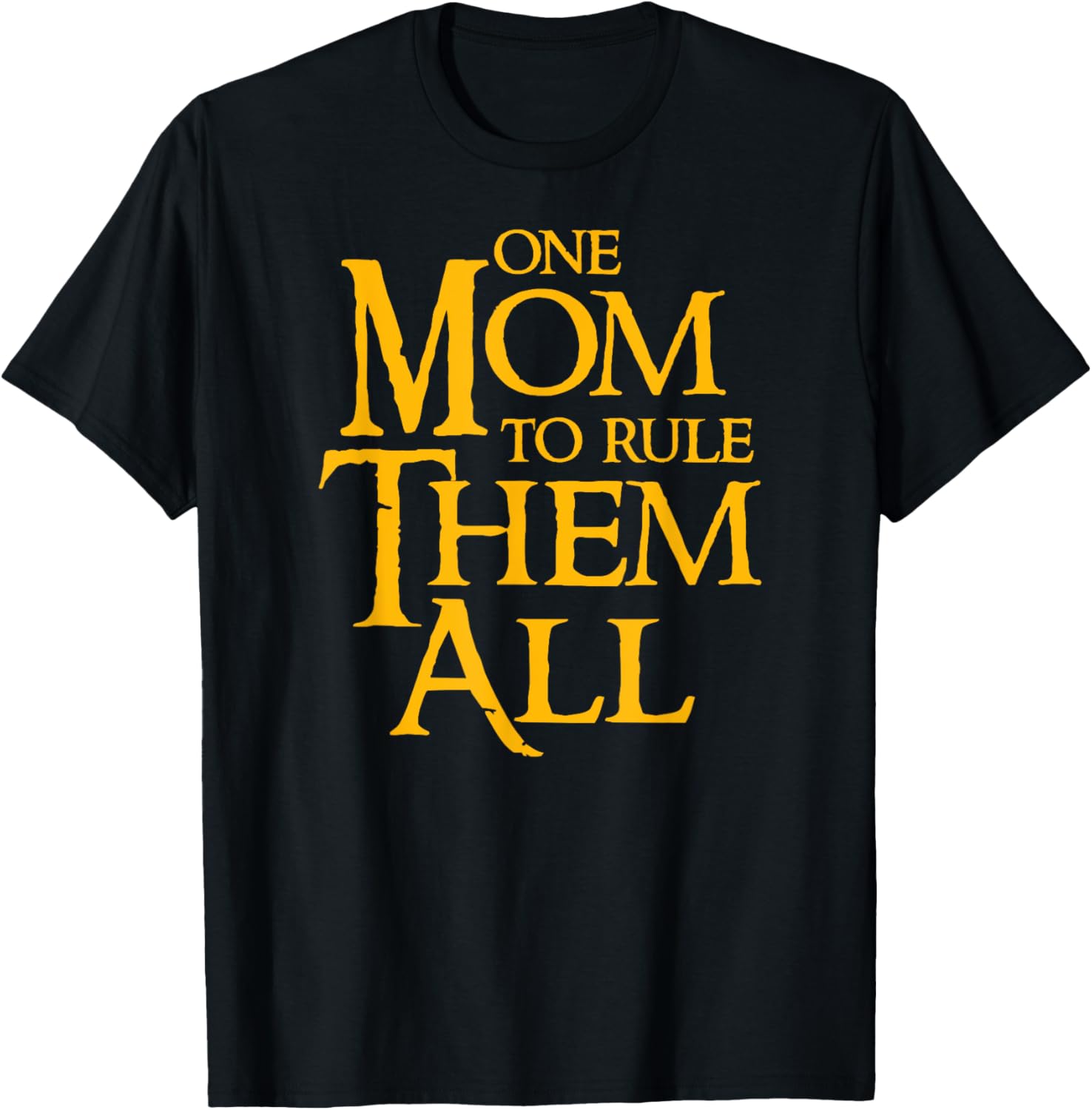 One Mom To Rule Them All Funny T-Shirt - T-Shirt | Black