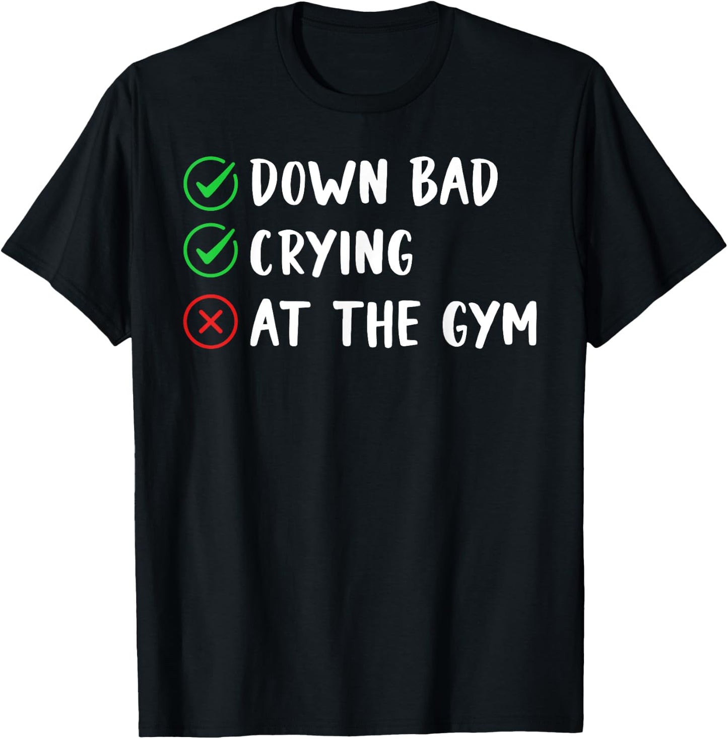 Funny Now I'm Down Bad Crying At The Gym T-Shirt - T-Shirt | Black