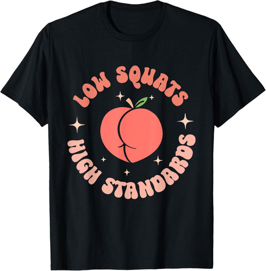 Low Squats High Standards Peach Booty Quote T-Shirt - T-Shirt | Black