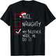 Nice Naughty My Brother Made Me Do It Christmas Santa Claus T-Shirt - T-Shirt | Black