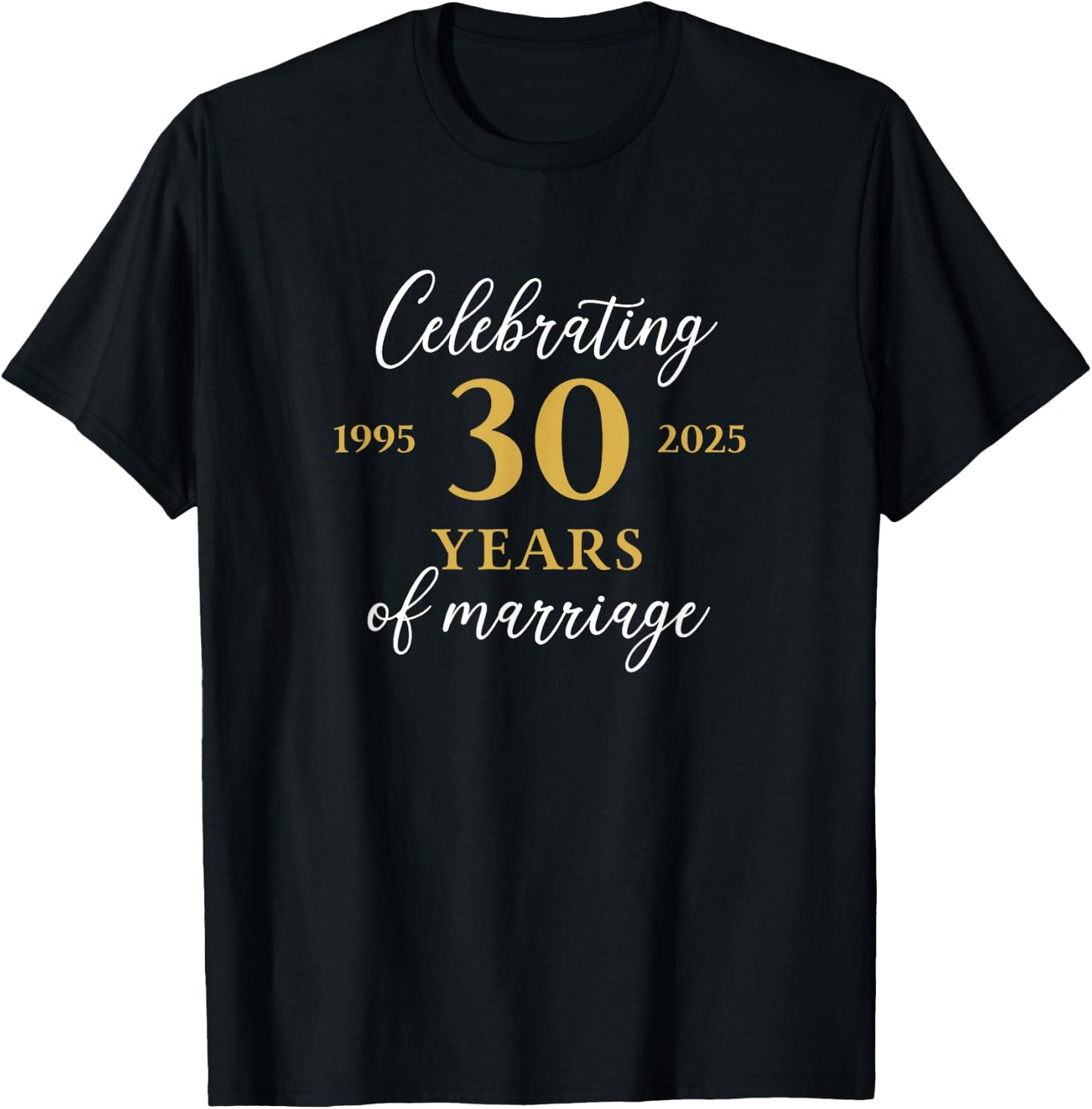 Funny 30 Years of Marriage 1995 30th Wedding Anniversary T-Shirt - T-Shirt | Black