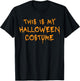 Funny Halloween Costume This Is My Halloween Costume T-Shirt - T-Shirt | Black